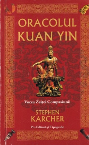 Stephen Karcher - Oracolul Kuan Yin. Vocea Zeitei Compasiunii