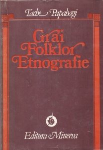 Tache Papahagi - Grai, folklor, etnografie