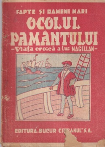 Teodor Simedriu - Ocolul pamantului. Cea dintai calatorie in jurul lumii. Viata eroica a lui Magellan (editie veche)