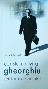 Thierry Gillyboeuf - Constantin Virgil Gheorghiu, scriitorul calomniat