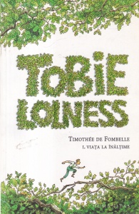 Timothee de Fombelle - Tobie Lolness, volumul 1: Viata la inaltime, cu ilustratii de Francios Place
