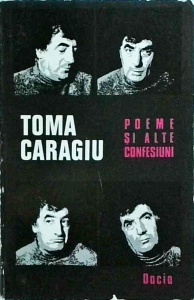 Toma Caragiu - Poeme si alte confesiuni
