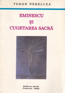 Tudor Nedelcea - Eminescu si cugetarea sacra