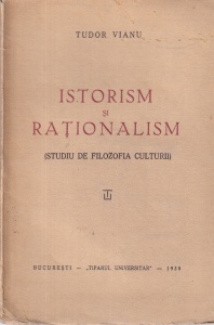 Tudor Vianu - Istorism si rationalism. Studiu de filozofia culturii (1938)
