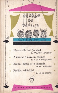 Valentin Silvestru, X. si A. Boesteanu, Al. Mirodan, Mihai Stoian - Teatru de papusi. Necazurile lui Surubel. A zburat o nava in cosmos. Barbu, dintii si o metoda. Pacalici-Pacalici