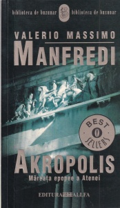 Valerio Massimo Manfredi - Akropolis. Mareata epopee a Atenei