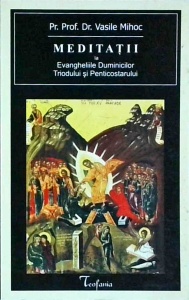 Vasile Mihoc - Meditatii la Evangheliile Duminicilor Triodului si Penticostarului