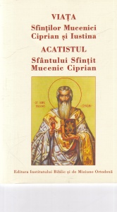 Viata Sfintilor Mucenici Ciprian si Iustina. Acatistul Sfantului Sfintit Mucenic Ciprian