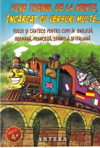 Vine trenul de la munte, incarcat cu versuri multe. Poezii si cantece pentru copii in engleza, germana, franceza, spaniola si italiana