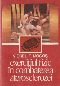 Viorel T. Mogos - Exercitiul fizic in combaterea aterosclerozei