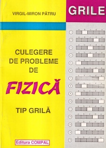 Virgil-Miron Patru - Culegere de probleme de fizica tip grila