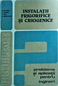 Vs. Radcenco, M. Grigoriu, T. Duicu, Al. Dobrovicescu - Instalatii frigorifice si criogenice. Probleme si aplicatii pentru ingineri