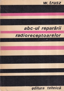 W. Trusz - Abc-ul repararii radioreceptoarelor