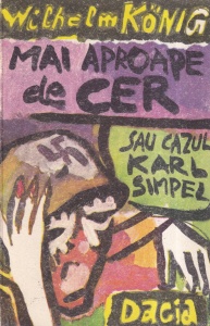 Wilhelm Konig - Mai aproape de cer. Sau cazul Karl Simpel