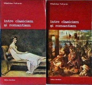 Wladislaw Folkierski - Intre clasicism si romantism, 2 volume