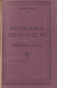 Xenofon - Retragerea celor zece mii. Traducere cu lamuriri de Generalul Leon Cherchez (1928)