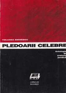 Yolanda Eminescu - Pledoarii celebre. Antologie de oratorie juridica