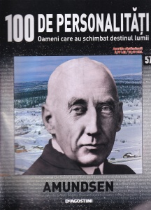 100 de personalitati. Oameni care au schimbat destinul lumii. Amundsen, numarul 57