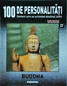 100 de personalitati. Oameni care au schimbat destinul lumii. Buddha, numarul 27