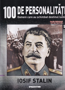 100 de personalitati. Oameni care au schimbat destinul lumii. Iosif Stalin, numarul 53