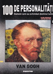 100 de personalitati. Oameni care au schimbat destinul lumii. Van Gogh, numarul 16