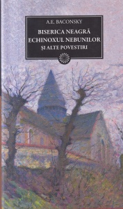 A.E. Baconsky - Biserica neagra. Echinoxul nebunilor si alte povestiri
