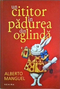 Alberto Manguel - Un cititor in padurea din oglinda