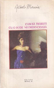 Alberto Moravia - Cum sa traiesti cu o sotie necredincioasa