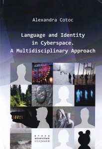 Alexandra Cotoc - Language and identity in cyberspace. A multidisciplinary approach