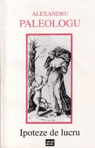 Alexandru Paleologu - Ipoteze de lucru
