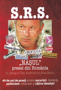 Alice Barbu, Dan Andronic in dialog cu Sorin Rosca Stanescu. S.R.S. – "Nasul"' presei din Romania. 49 de ani de presa printre securisti, disidenti, politicieni, miliardari si cativa idealisti