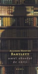 Allison Hoover Bartlett - Omul obsedat de carti