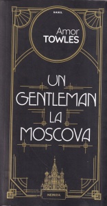 Amor Towles - Un gentleman la Moscova