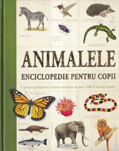 Animalele. Enciclopedie pentru copii. O privire cuprinzatoare in lumea animalelor, cu peste 1.000 de ilustratii superbe