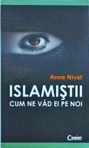 Anne Nivat - Islamistii. Cum ne vad ei pe noi
