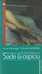 Anne Parlange, Vincent Lestrehan - Macii batranetii. Sade la ospiciu
