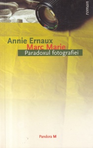 Annie Ernaux, Marc Marie - Paradoxul fotografiei