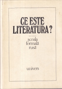 Antologie si prefata de Mihai Pop - Ce este literatura? Scoala formala rusa