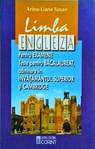 Arina-Liana Susan - Limba engleza pentru examene. Teste pentru bacalaureat, admitere in invatamatul superior si Cambridge