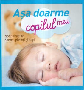 Asa doarme copilul meu. Nopti linistite pentru parinti si copii