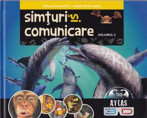 Atlas 3D, volumul 3: Simturi si comunicare. Limbajul animalelor, relatiile dintre specii (fara ochelari 3D)