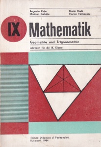 Augustin Cota, Marta Rado, Mariana Radutiu, Florica Vornicescu - Mathematik. Geometrie und trigonometrie. Lehrbuch fur die IX. klasse