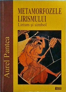 Aurel Pantea - Metamorfozele lirismului. Lirism si simbol