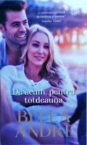 Bella Andre - De acum, pentru totdeauna