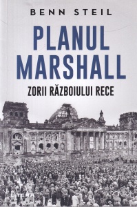Benn Steil - Planul Marshall. Zorii Razboiului Rece