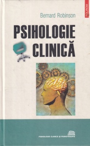 Bernard Robinson - Psihologie clinica. De la initiere la cercetare