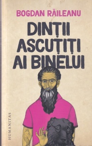 Bogdan Raileanu - Dintii ascutiti ai binelui