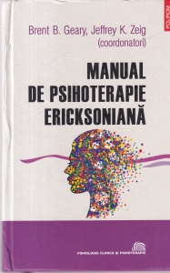 Brent B. Geary, Jeffrey K. Zeig - Manual de psihoterapie ericksoniana