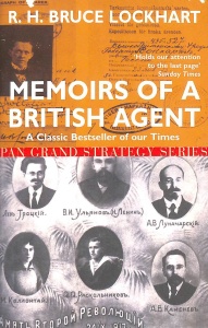 Bruce Lockhart - Memoirs of a British Agent: Being an Account of the Author's Early Life in Many Lands and His Official Mission to Moscow in 1918