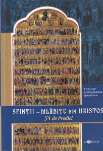 Calinic Botosaneanu - Sfintii, mladite din Hristos. 51 de predici